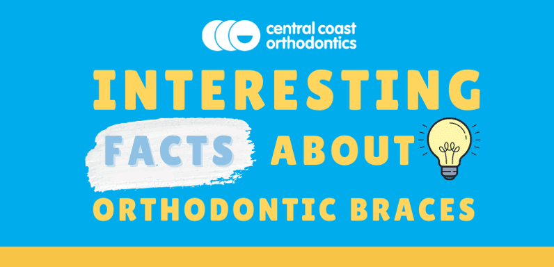 Interesting Facts About Orthodontic Braces Central Coast Orthodontics
